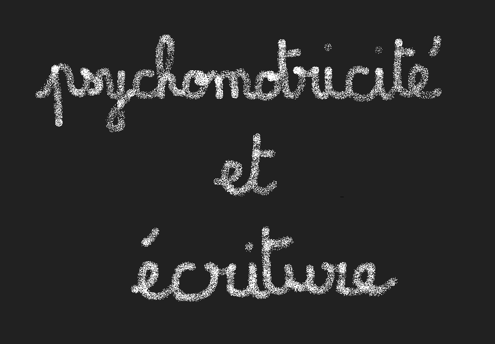 Psychomotricité et troubles de l'écriture